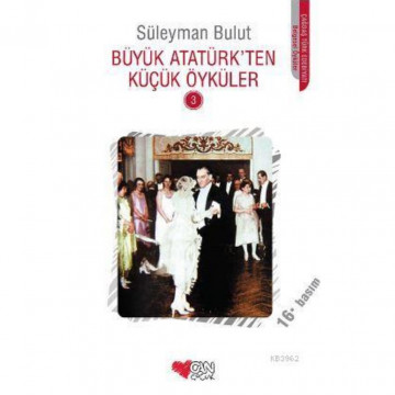 Büyük Atatürk'ten Küçük Öyküler 3 - Süleyman Bulut