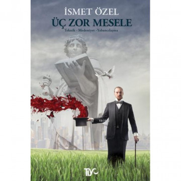Üç Zor Mesele - İsmet Özel