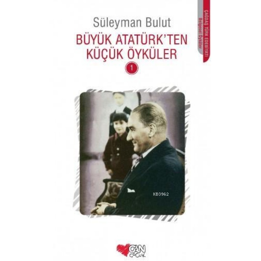 Büyük Atatürkten Küçük Öyküler 1 - Süleyman Bulut - Süleyman Bulut