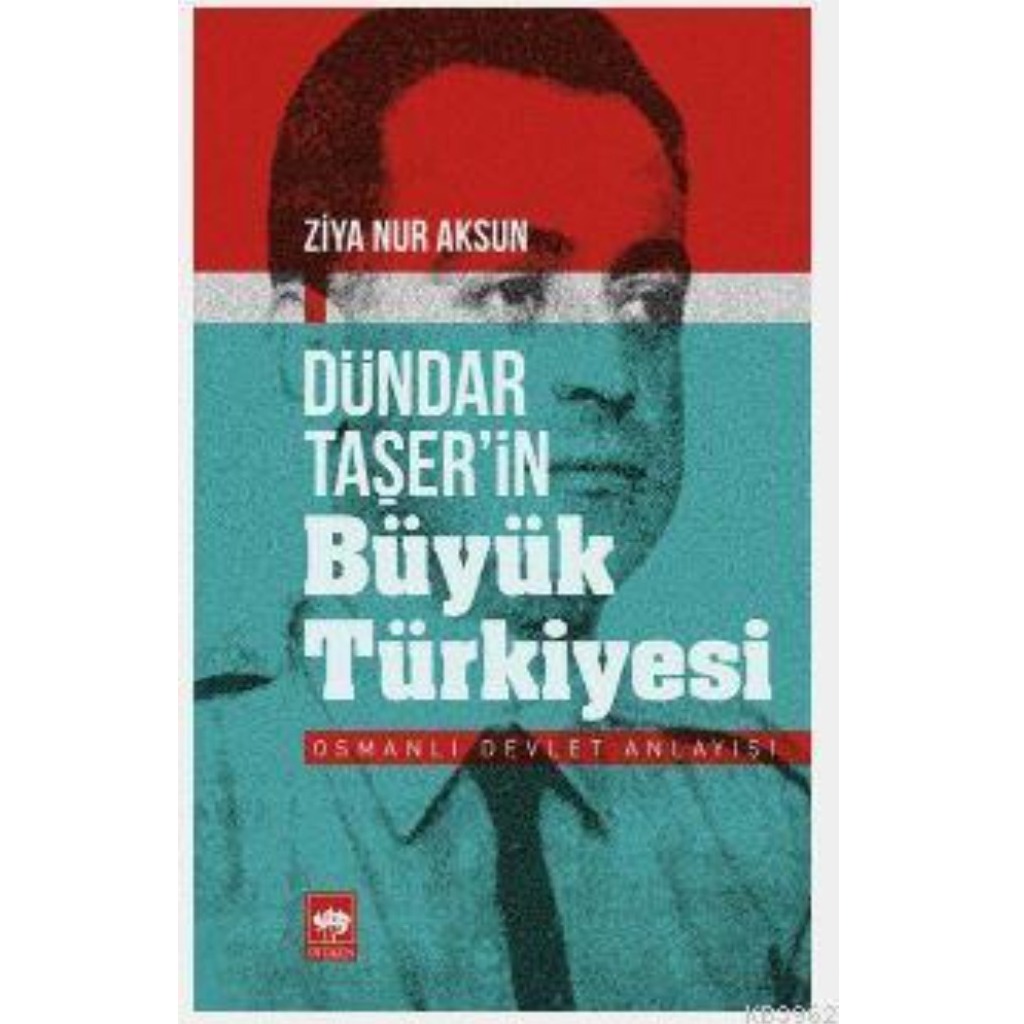 Dündar Taşer'in Büyük Türkiyesi; Osmanlı Devlet Anlayışı - Ziya Nur Aksun - Ziya Nur Aksun