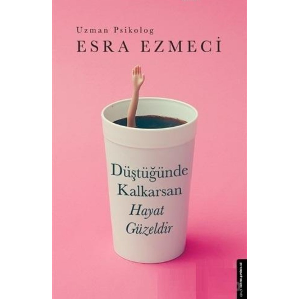 Düştüğünde Kalkarsan Hayat Güzeldir - Esra Ezmeci - Esra Ezmeci