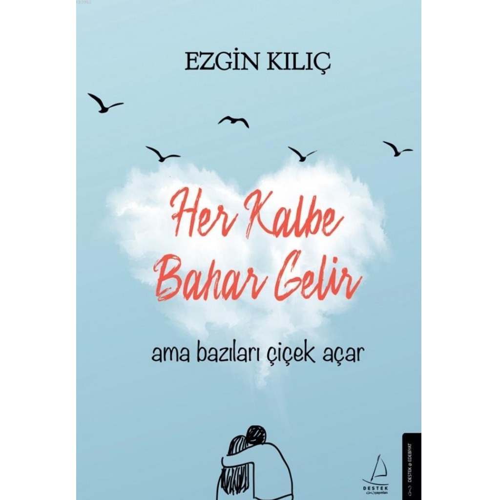 Her Kalbe Bahar Gelir Ama Bazıları Çiçek Açar - Ezgin Kılıç - Ezgin Kılıç