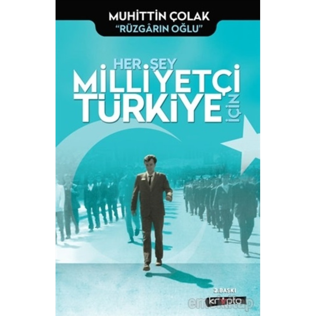 Her Şey Milliyetçi Türkiye İçin - Muhittin Çolak - Muhittin Çolak