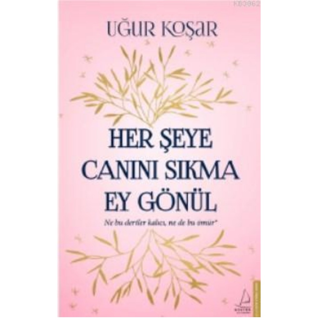 Her Şeye Canını Sıkma Ey Gönül - Uğur Koşar - Uğur Koşar