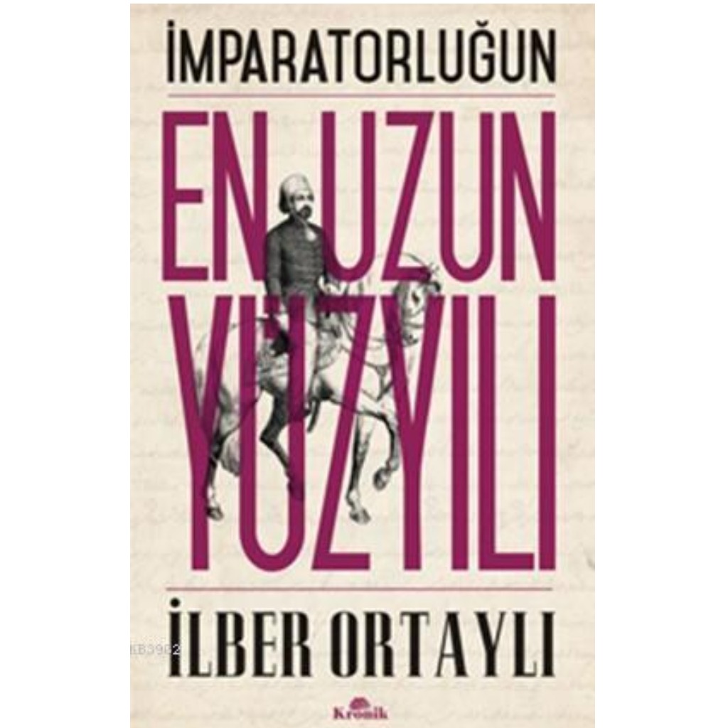 İmparatorluğun En Uzun Yüzyılı - İlber Ortaylı - İlber Ortaylı