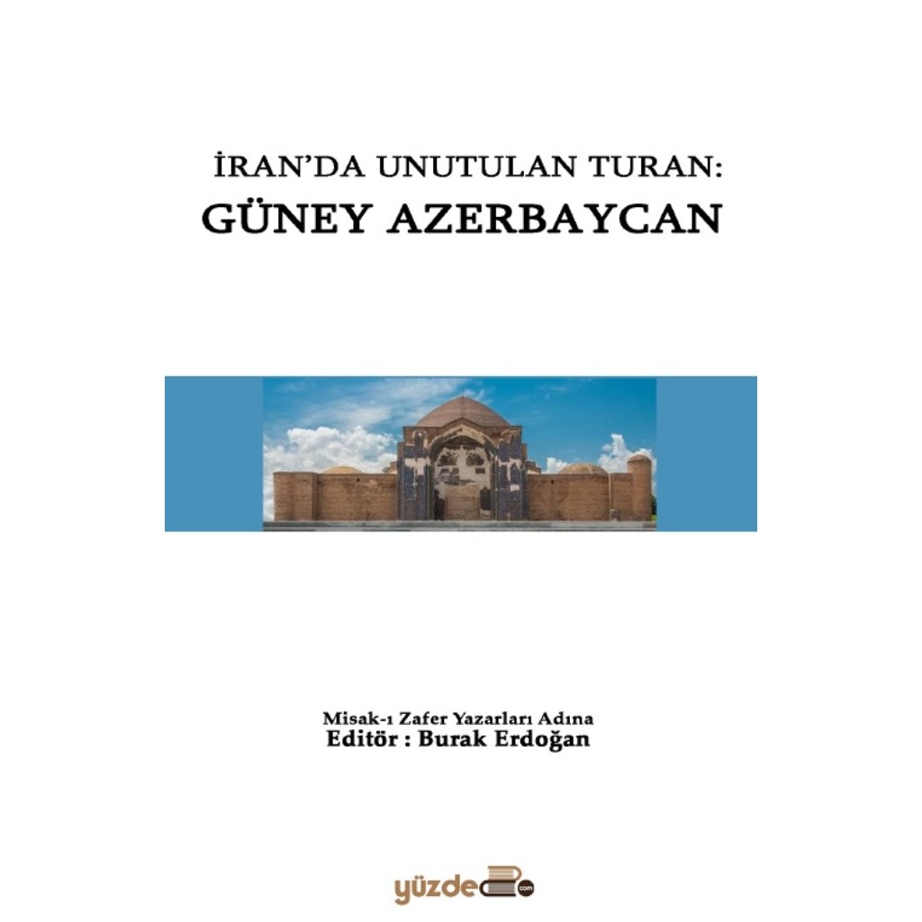 İran'da Unutulan Turan : Güney Azerbaycan - Burak Erdoğan - Burak Erdoğan