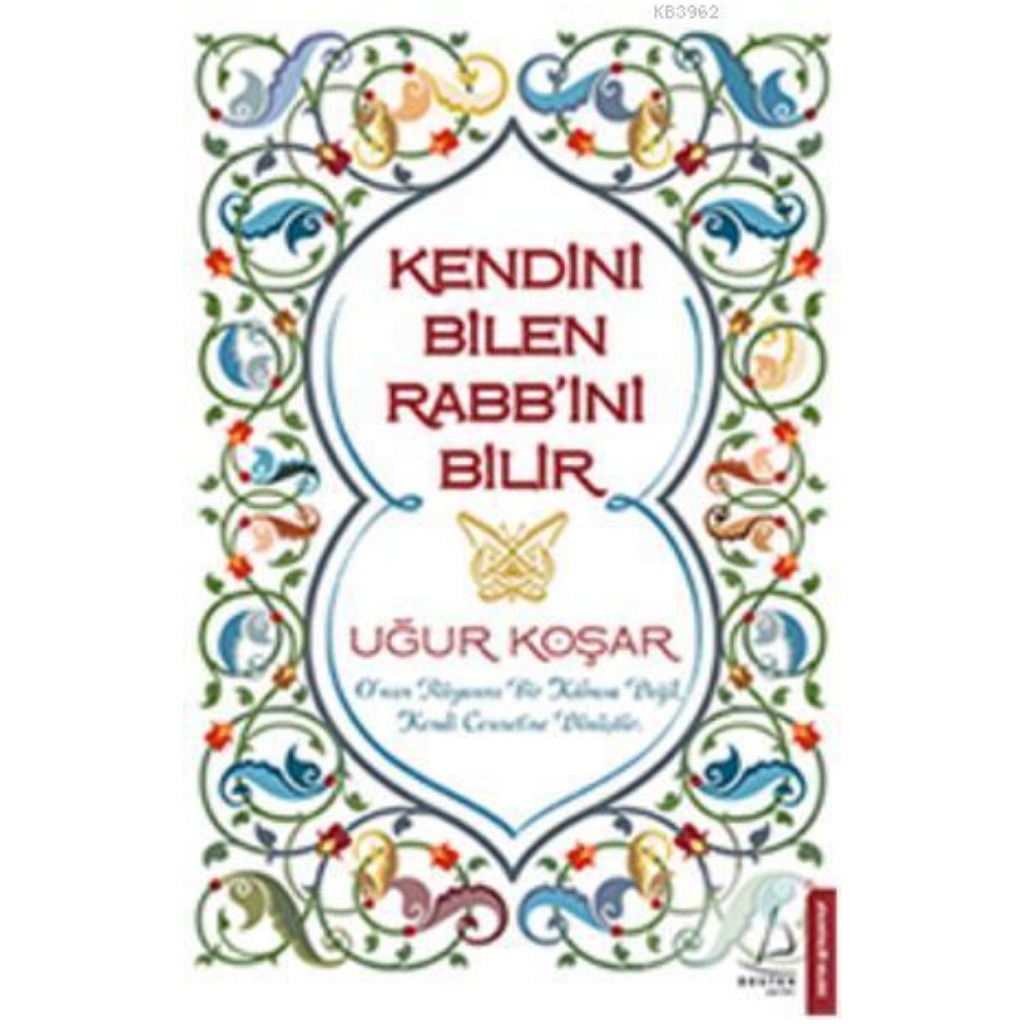 Kendini Bilen Rabb'ini Bilir - Uğur Koşar - Uğur Koşar