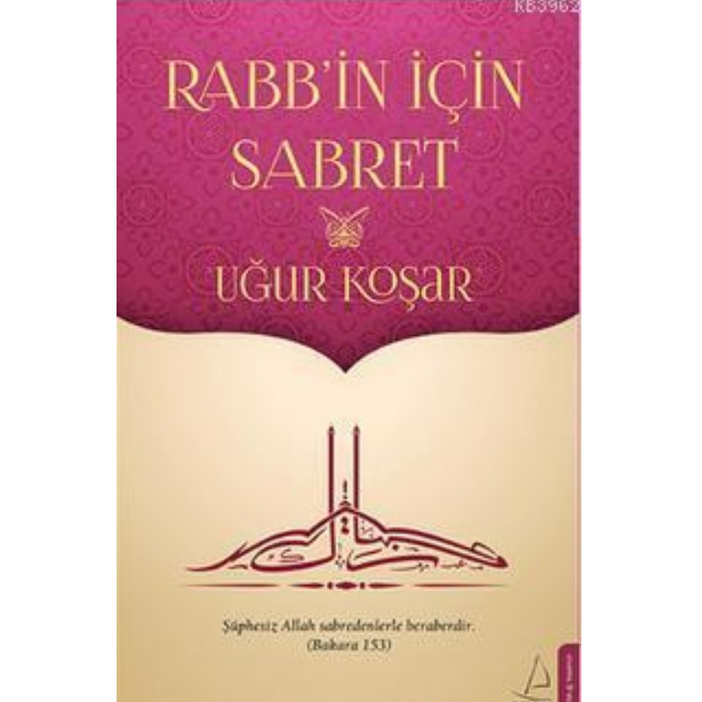 Rabb'in İçin Sabret - Uğur Koşar - Uğur Koşar