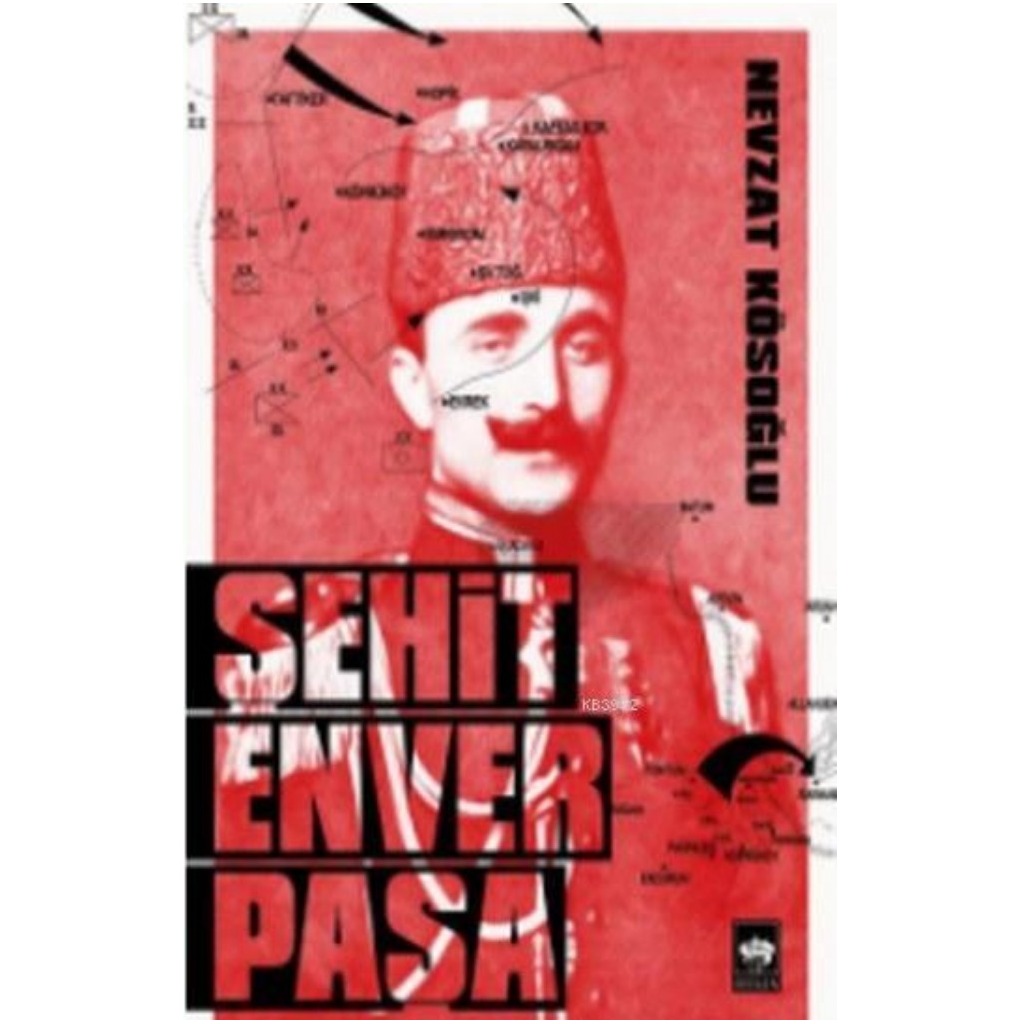 Şehit Enver Paşa - Nevzat Kösoğlu - Nevzat Kösoğlu