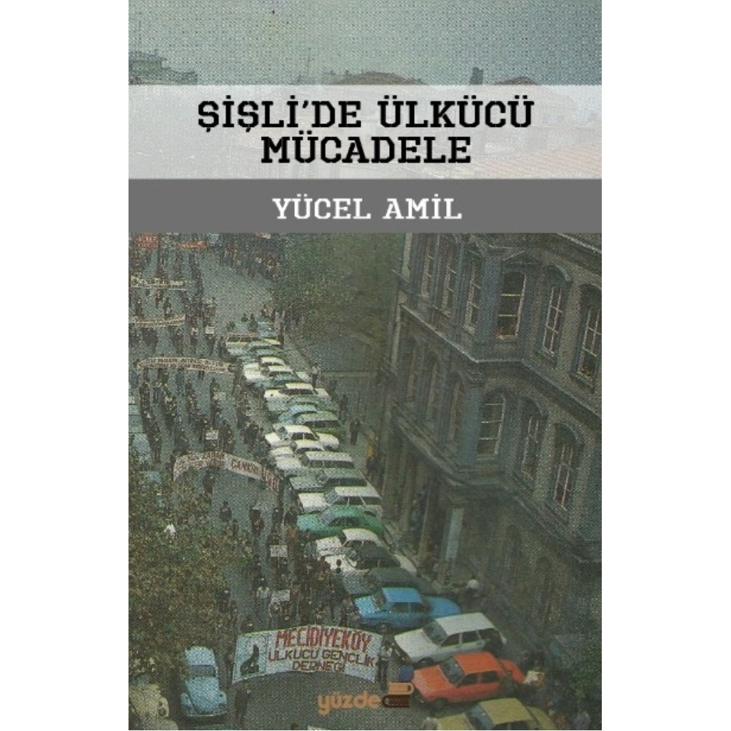 Şişli'de Ülkücü Mücadele - Yücel Amil - Yücel Amil