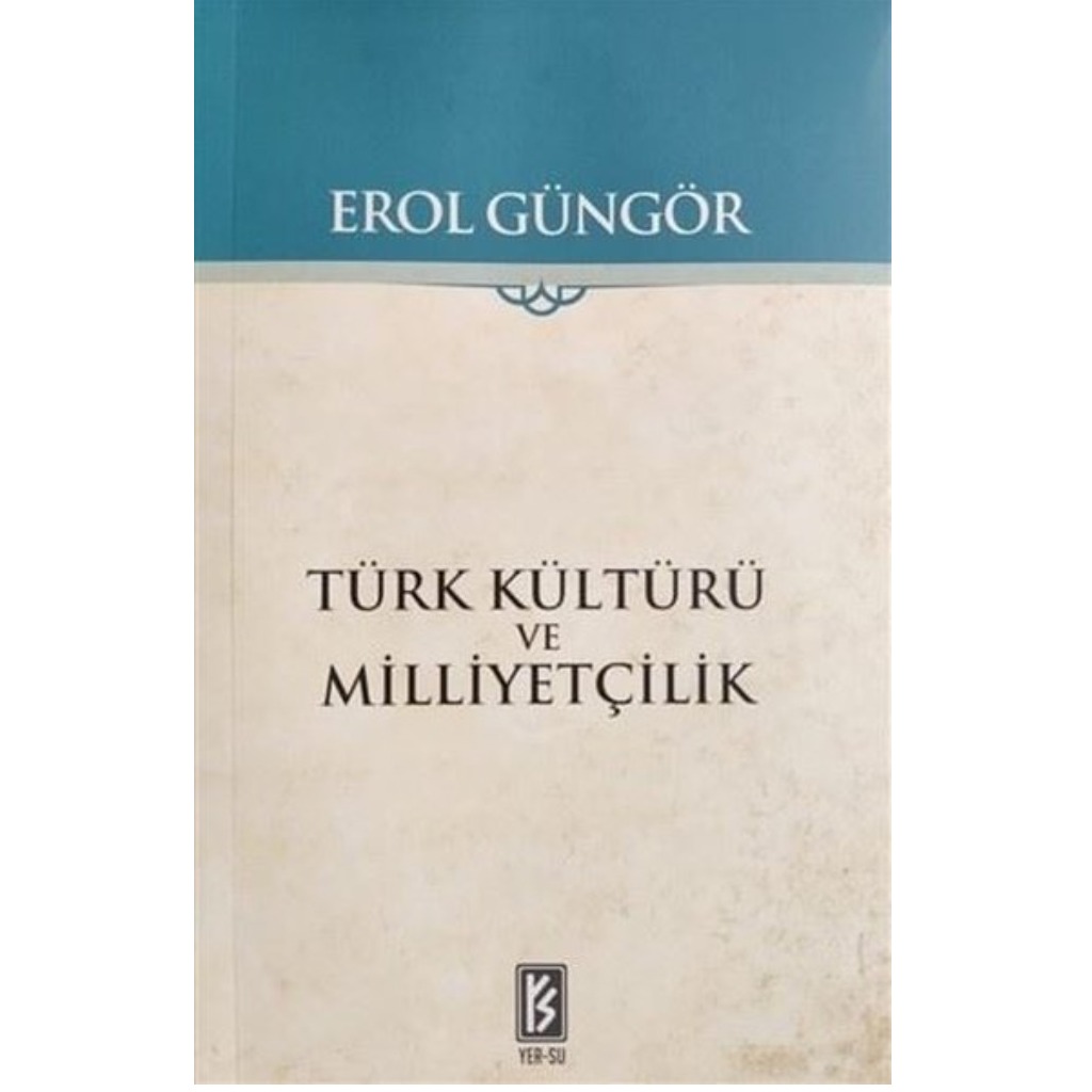 Türk Kültürü ve Milliyetçilik - Erol Güngör - Erol Güngör