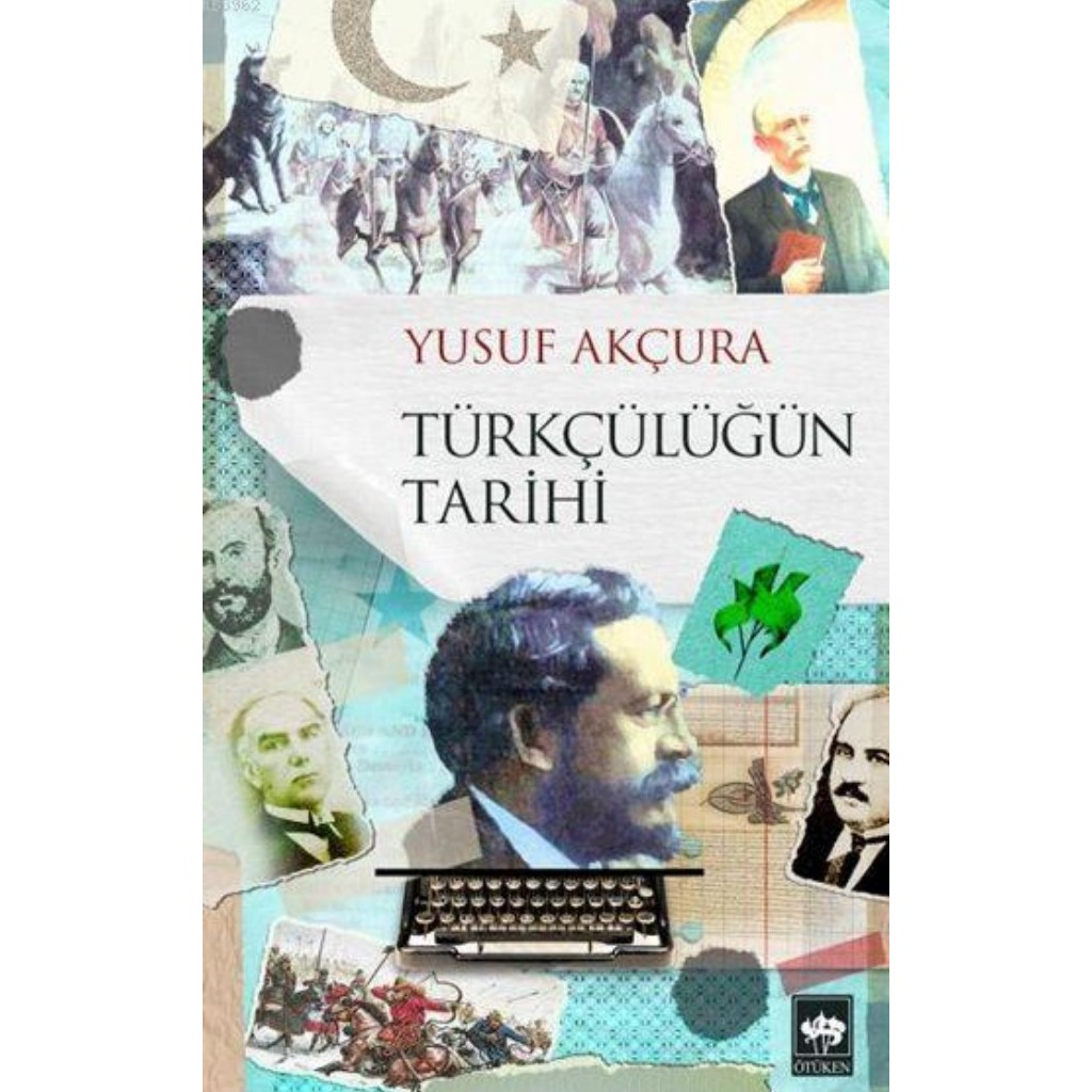Türkçülüğün Tarihi - Yusuf Akçura - Yusuf Akçura